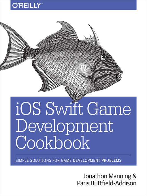 Title details for iOS Swift Game Development Cookbook by Jonathon Manning - Available